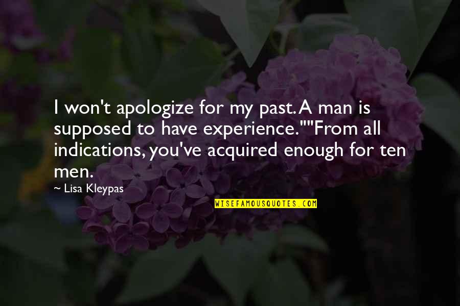 Winterbotham Enigma Quotes By Lisa Kleypas: I won't apologize for my past. A man