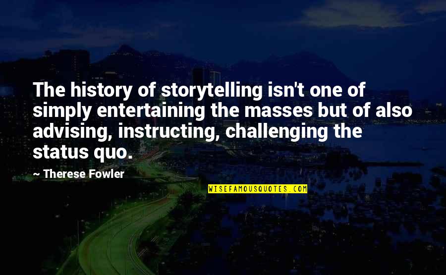 Winterfeldt Schokoladen Quotes By Therese Fowler: The history of storytelling isn't one of simply