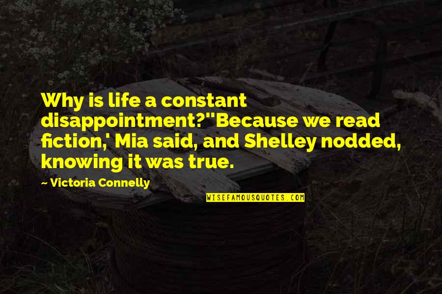 Winterfeldt Schokoladen Quotes By Victoria Connelly: Why is life a constant disappointment?''Because we read
