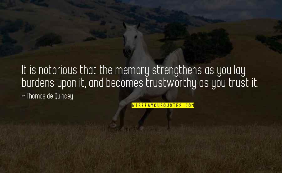 Wintermyers Quotes By Thomas De Quincey: It is notorious that the memory strengthens as