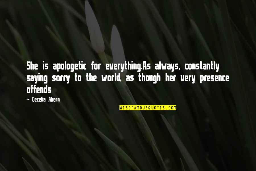 Winthrops Model Quotes By Cecelia Ahern: She is apologetic for everything.As always, constantly saying