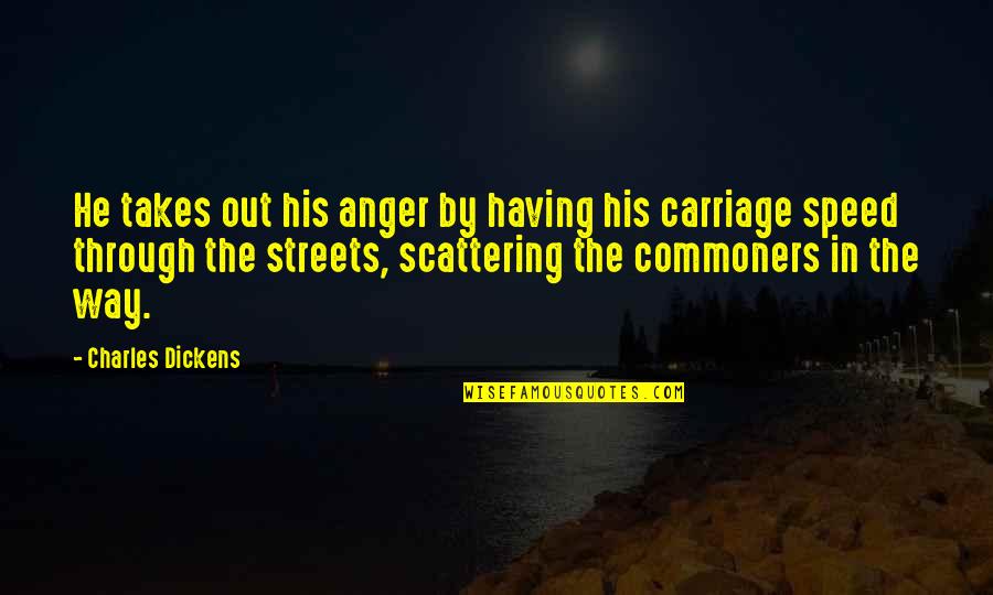 Winzen Research Quotes By Charles Dickens: He takes out his anger by having his