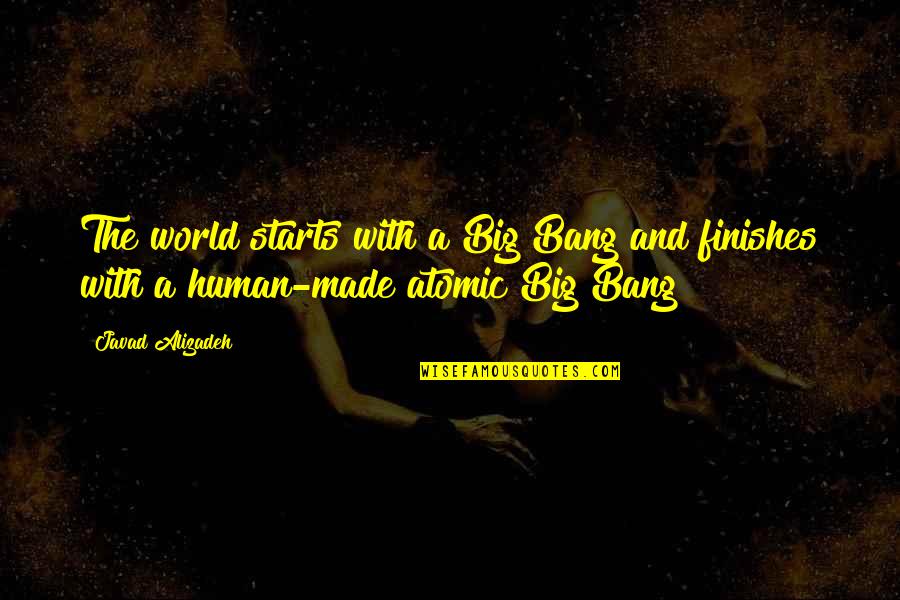 Wirkung In The Cold Quotes By Javad Alizadeh: The world starts with a Big Bang and