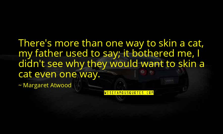 Wisdom Humor Quotes By Margaret Atwood: There's more than one way to skin a