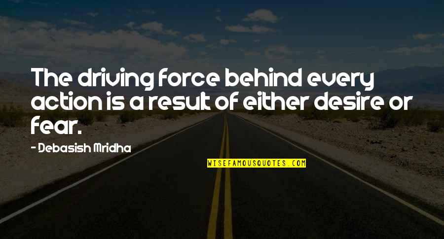 Wisdom Is The Knowledge Of Life Quotes By Debasish Mridha: The driving force behind every action is a