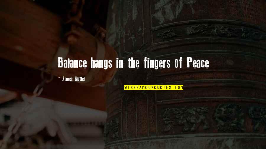 Wisdom Over Strength Quotes By James Butler: Balance hangs in the fingers of Peace