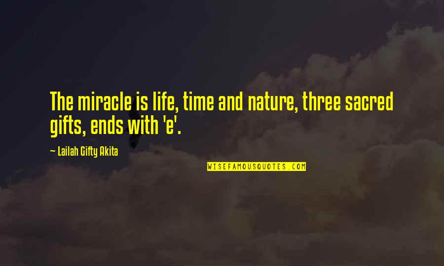 Wisdom Positive Quotes By Lailah Gifty Akita: The miracle is life, time and nature, three