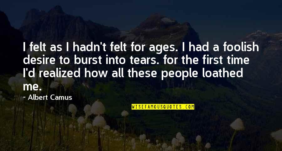 Wisdom Pragmatism Quotes By Albert Camus: I felt as I hadn't felt for ages.