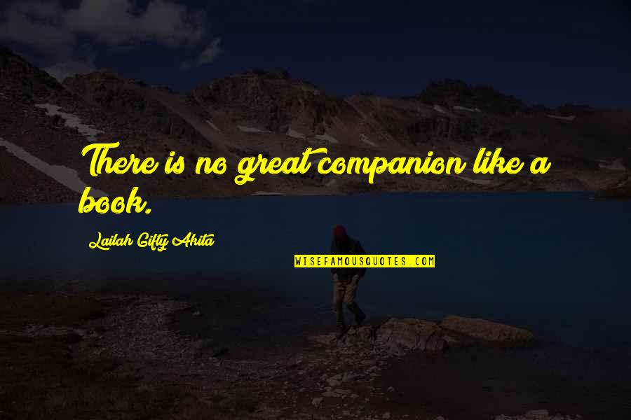 Wise Book Quotes By Lailah Gifty Akita: There is no great companion like a book.