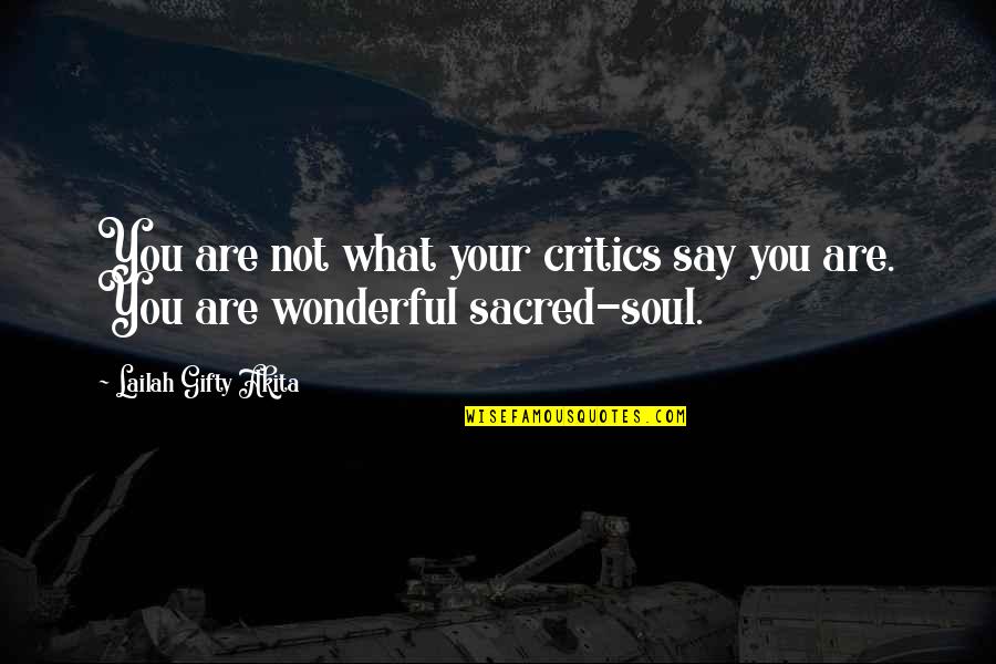 Wise Words Of Encouragement Quotes By Lailah Gifty Akita: You are not what your critics say you