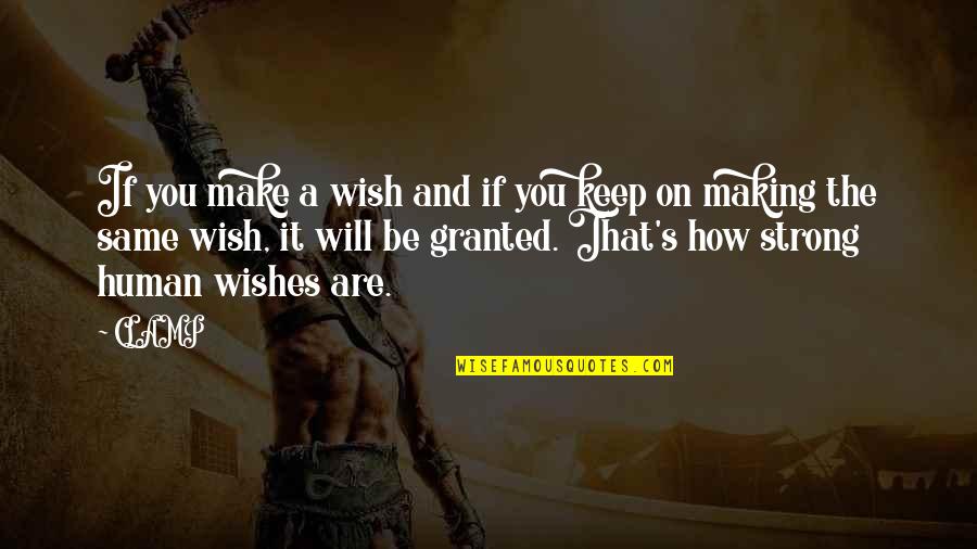 Wishes Not Granted Quotes By CLAMP: If you make a wish and if you