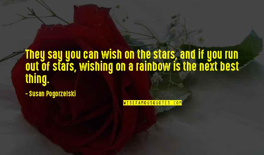 Wishing Stars Quotes By Susan Pogorzelski: They say you can wish on the stars,