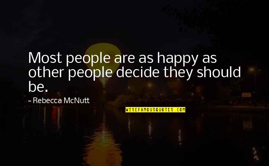 Wishing Your Ex Happy Birthday Quotes By Rebecca McNutt: Most people are as happy as other people