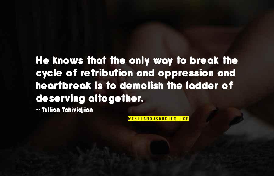 Wispelaere Jurgen Quotes By Tullian Tchividjian: He knows that the only way to break