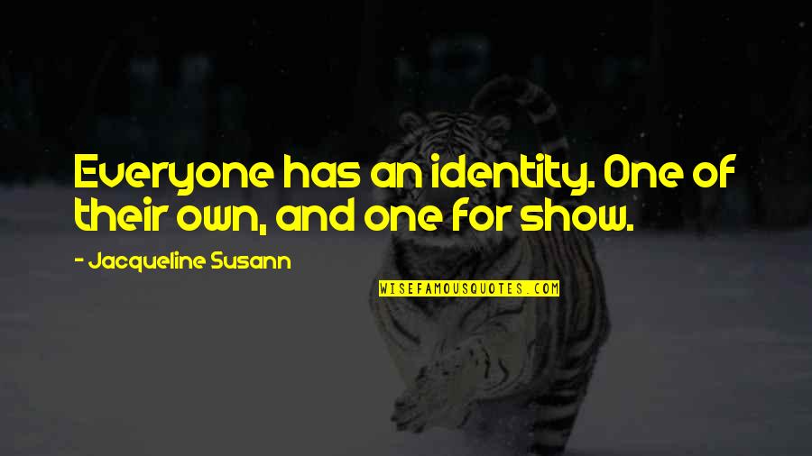 Wissell The Animals Quotes By Jacqueline Susann: Everyone has an identity. One of their own,