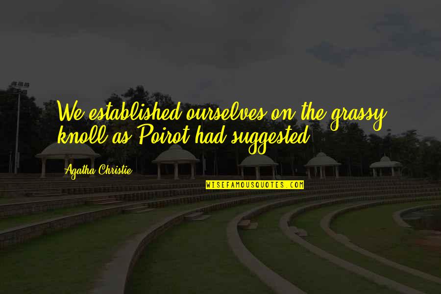 Witch Phrases And Quotes By Agatha Christie: We established ourselves on the grassy knoll as