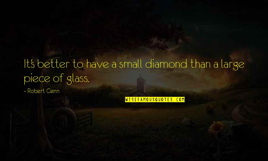 Witch Sights Quotes By Robert Genn: It's better to have a small diamond than