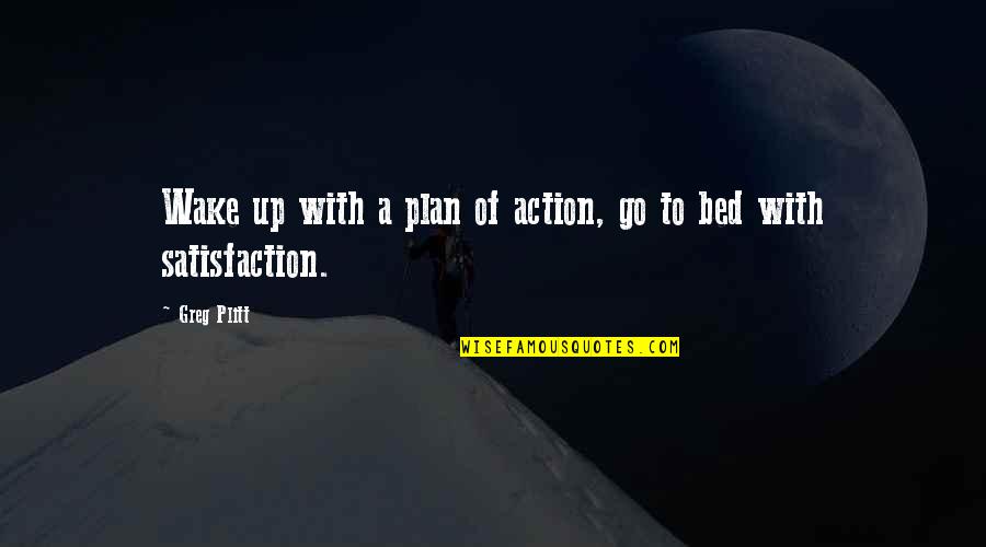 With A Plan Quotes By Greg Plitt: Wake up with a plan of action, go