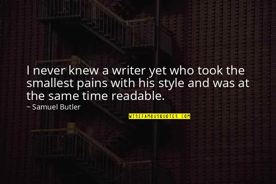 With Time Quotes By Samuel Butler: I never knew a writer yet who took