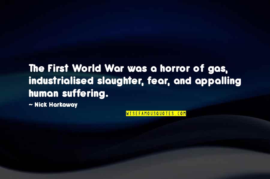 Witherell House Quotes By Nick Harkaway: The First World War was a horror of