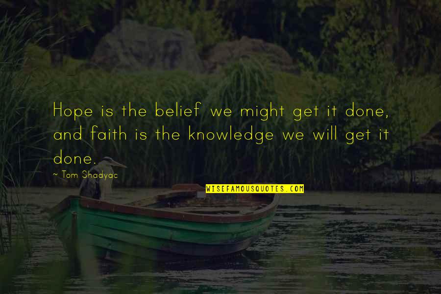 Witherell House Quotes By Tom Shadyac: Hope is the belief we might get it