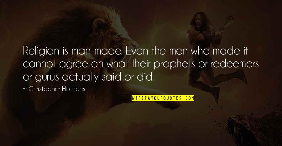 Withholds Synonym Quotes By Christopher Hitchens: Religion is man-made. Even the men who made