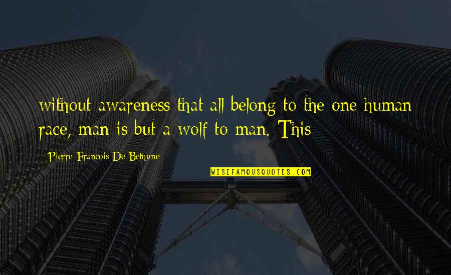 Without Awareness Quotes By Pierre-Francois De Bethune: without awareness that all belong to the one