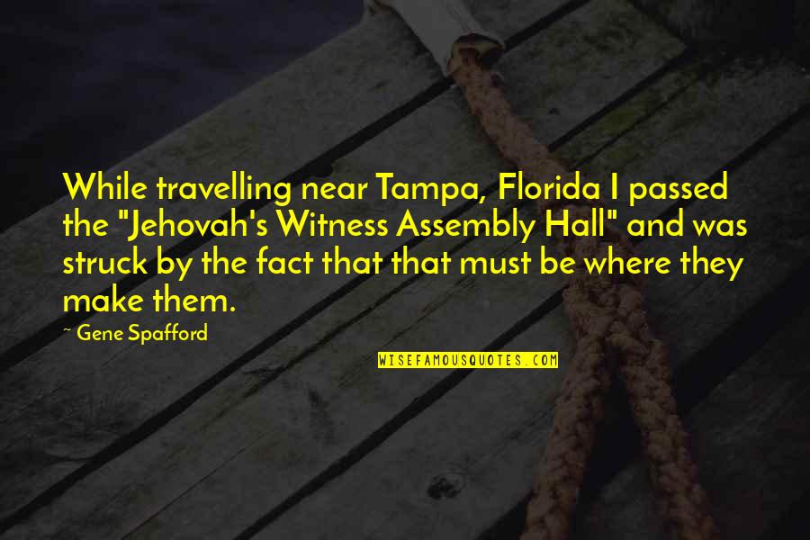 Witness's Quotes By Gene Spafford: While travelling near Tampa, Florida I passed the