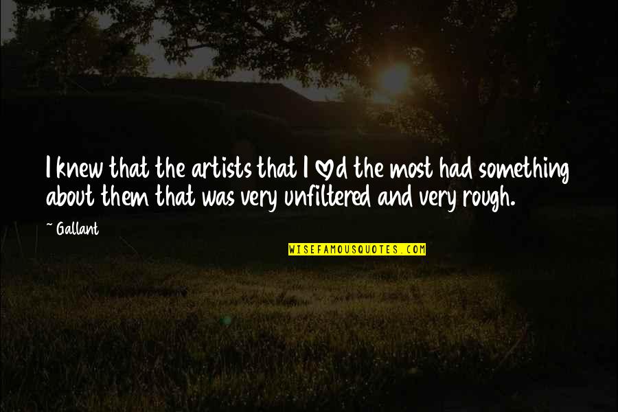 Wizardly Tests Quotes By Gallant: I knew that the artists that I loved