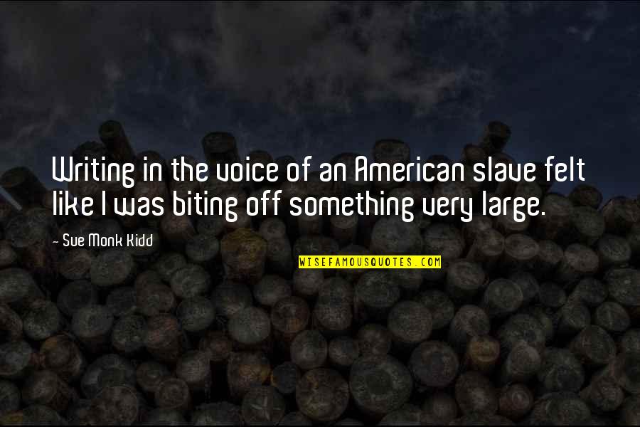 Wlodek Markowicz Quotes By Sue Monk Kidd: Writing in the voice of an American slave