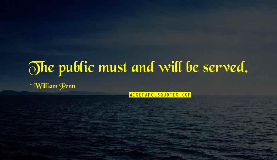 Wnbc Hartford Quotes By William Penn: The public must and will be served.