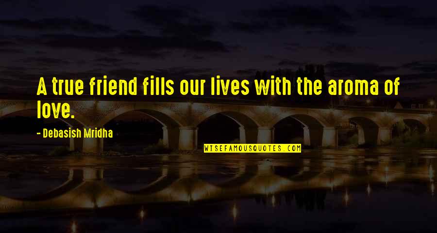 Wnet Channel Quotes By Debasish Mridha: A true friend fills our lives with the