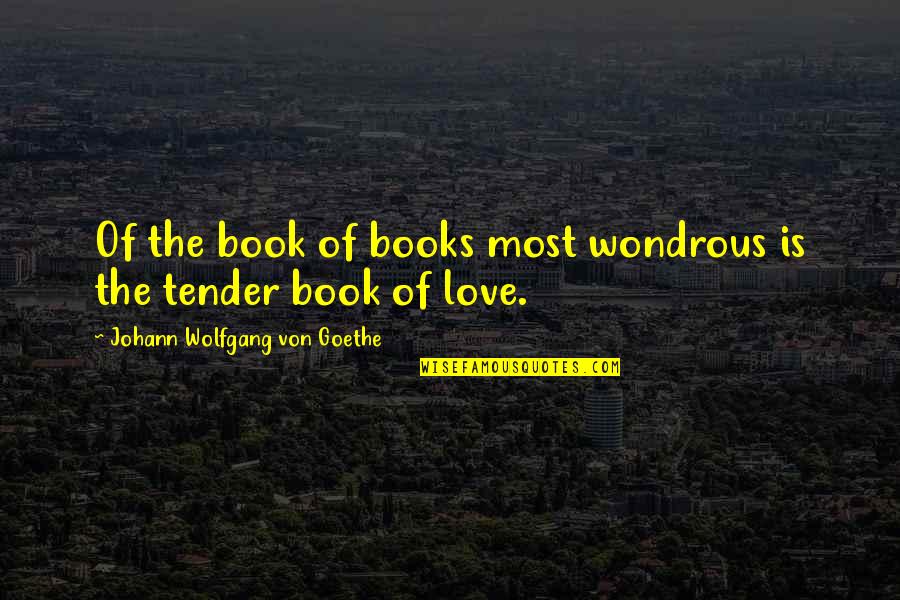 Woelly Quotes By Johann Wolfgang Von Goethe: Of the book of books most wondrous is