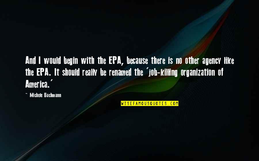 Wofsy Day Camp Quotes By Michele Bachmann: And I would begin with the EPA, because