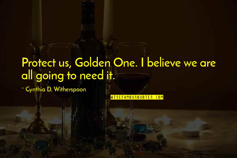 Wolf Among Us Quotes By Cynthia D. Witherspoon: Protect us, Golden One. I believe we are