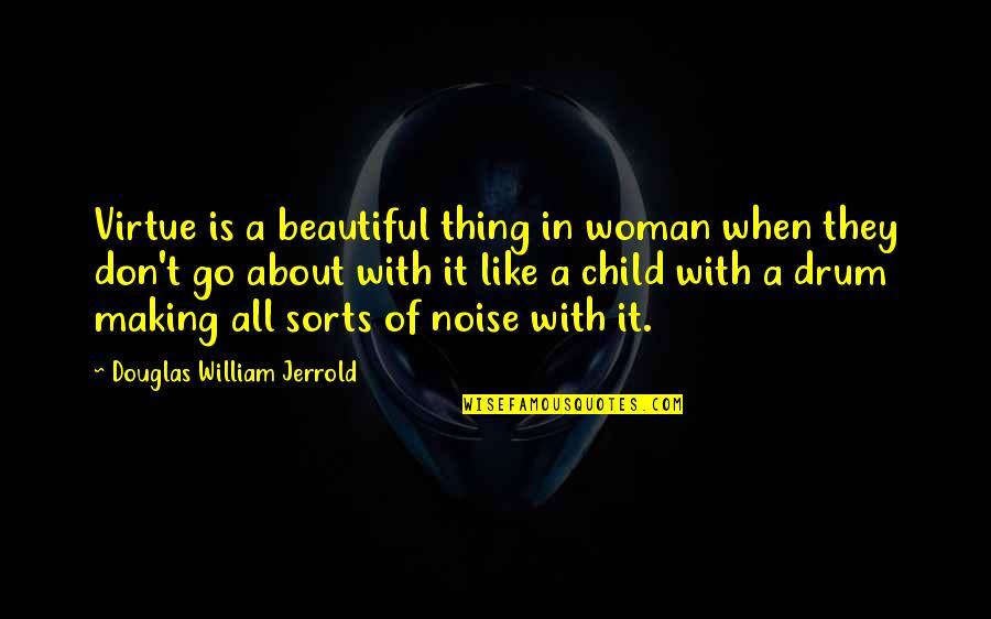 Wolf Imagery Quotes By Douglas William Jerrold: Virtue is a beautiful thing in woman when