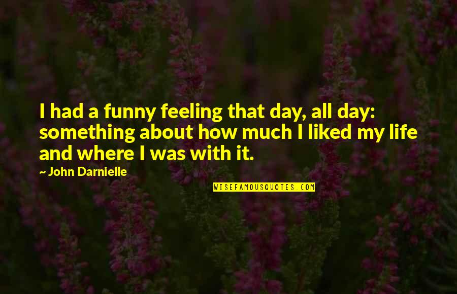 Wolf Quotes By John Darnielle: I had a funny feeling that day, all