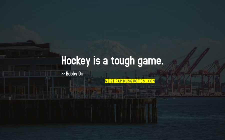 Wolf Skins For Mcpe Quotes By Bobby Orr: Hockey is a tough game.