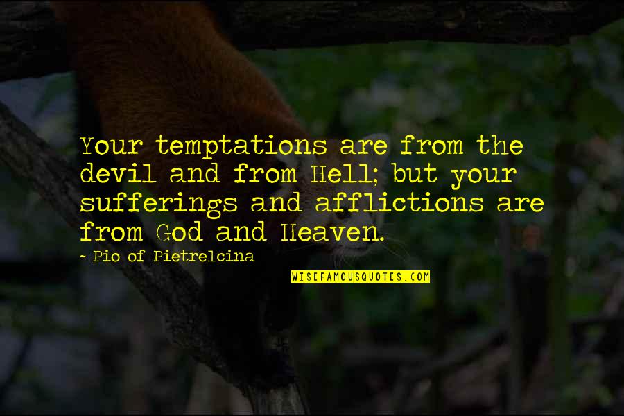 Wolf Snake Venomous Quotes By Pio Of Pietrelcina: Your temptations are from the devil and from