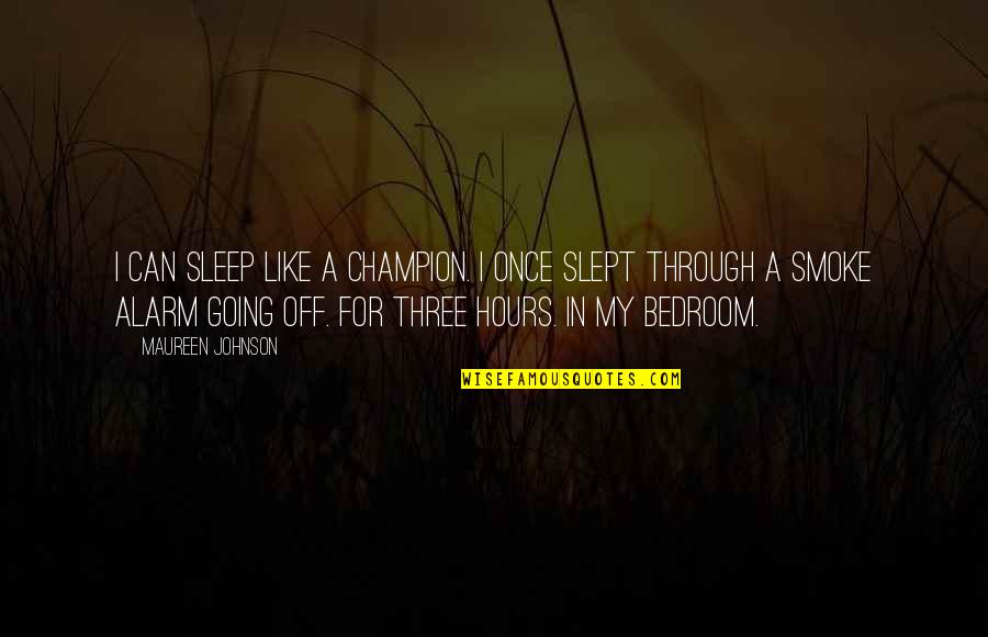 Wolfdom Quotes By Maureen Johnson: I can sleep like a champion. I once