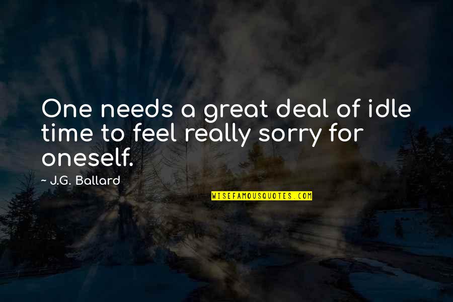 Wolfgang Petersen Quotes By J.G. Ballard: One needs a great deal of idle time