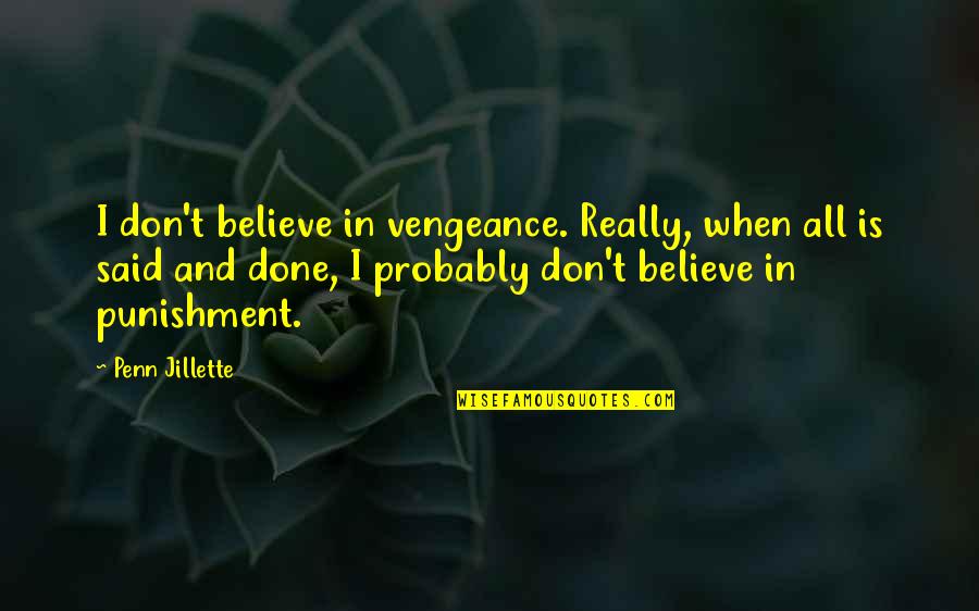 Wolfpack Basketball Quotes By Penn Jillette: I don't believe in vengeance. Really, when all