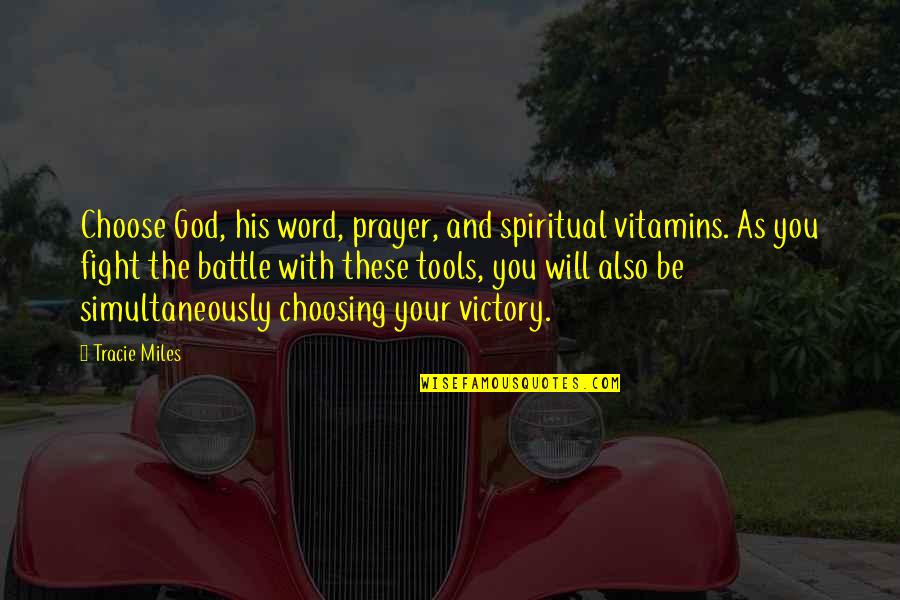 Wolfskill Eucalyptus Quotes By Tracie Miles: Choose God, his word, prayer, and spiritual vitamins.