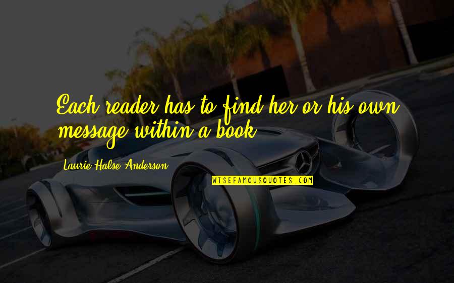 Wolfskin Growers Quotes By Laurie Halse Anderson: Each reader has to find her or his