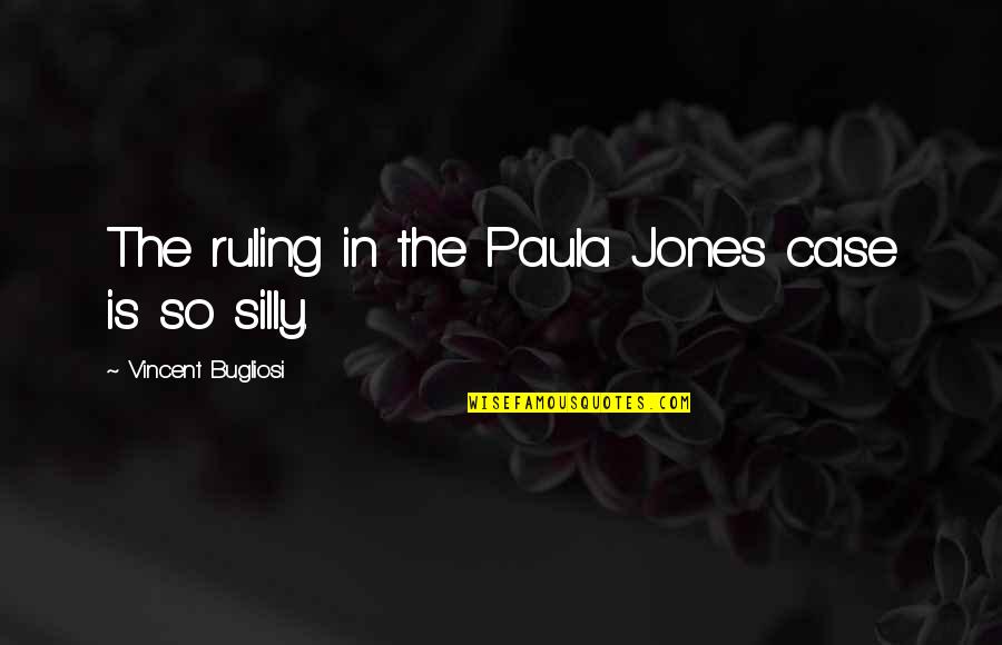 Woman After Gods Own Heart Quotes By Vincent Bugliosi: The ruling in the Paula Jones case is