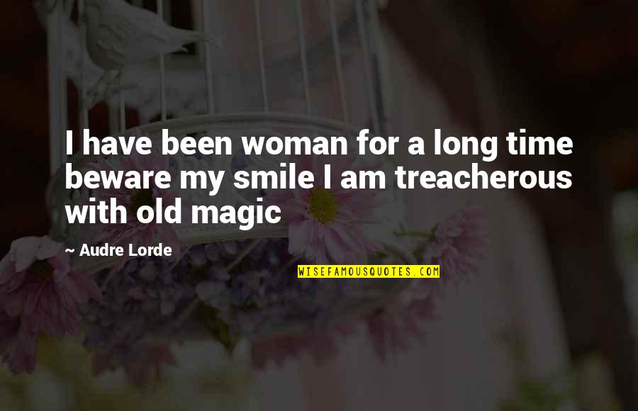 Woman And Smile Quotes By Audre Lorde: I have been woman for a long time