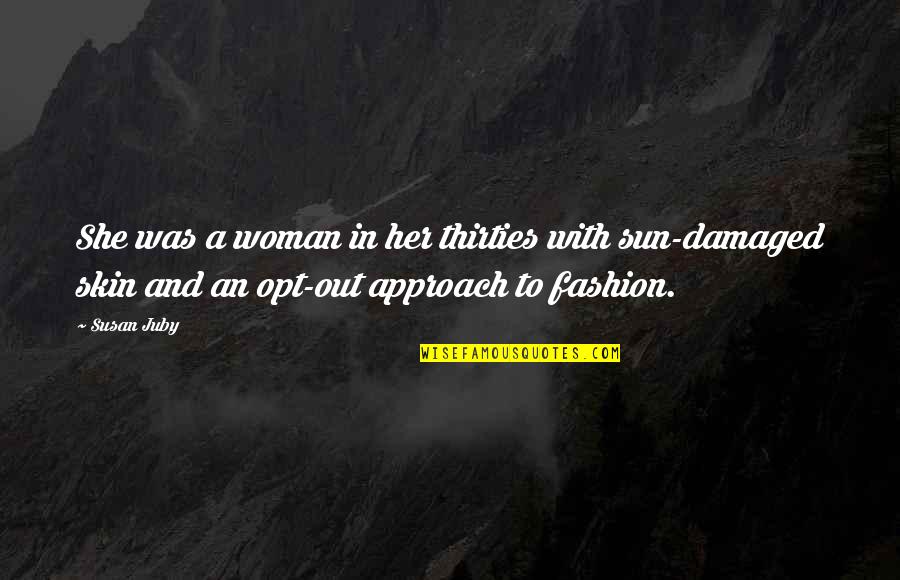 Woman Fashion Quotes By Susan Juby: She was a woman in her thirties with