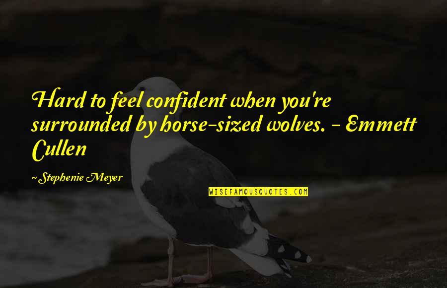 Woman Health Quotes By Stephenie Meyer: Hard to feel confident when you're surrounded by