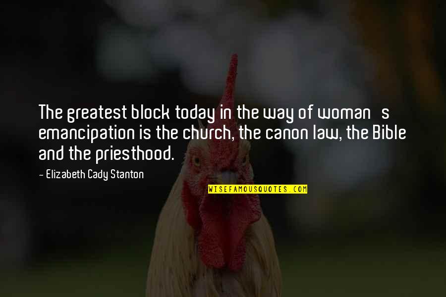 Woman In Bible Quotes By Elizabeth Cady Stanton: The greatest block today in the way of