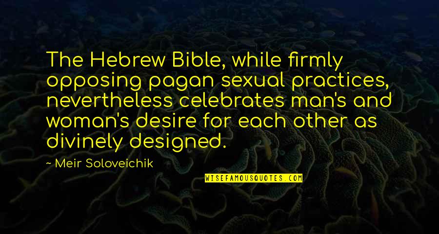 Woman In Bible Quotes By Meir Soloveichik: The Hebrew Bible, while firmly opposing pagan sexual